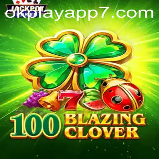 100BlazingClover: A Dive into the Exciting World of Gaming on the OkPlay App