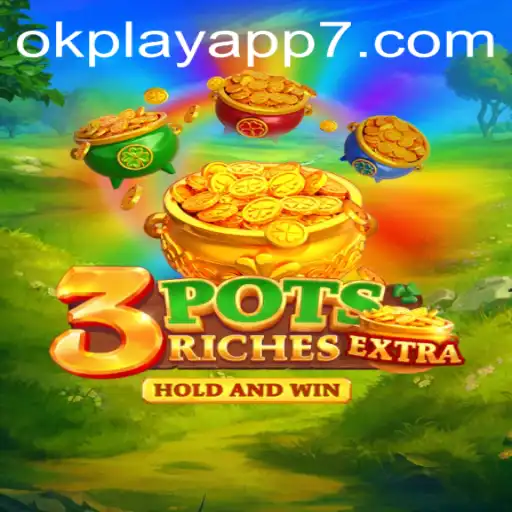 Discover the Exciting World of 3potsExtra: A Fresh Gaming Experience through OKPlay App