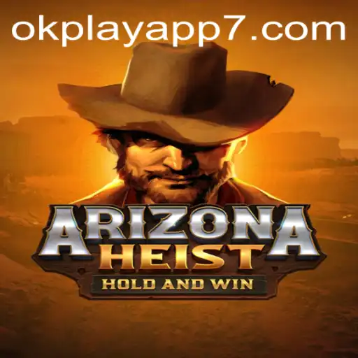 Discover the Thrilling World of ArizonaHeist on the Okplay App