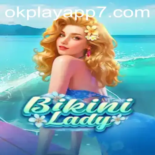 Exploring the Thrilling World of BikiniLady on the OkPlay App