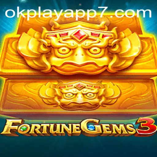 Exploring FortuneGems3: A Thrilling Adventure on the okplay App