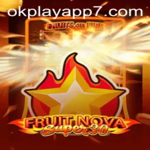 Exploring FruitrNovaSupe30: The Latest Gaming Sensation on OkPlay App