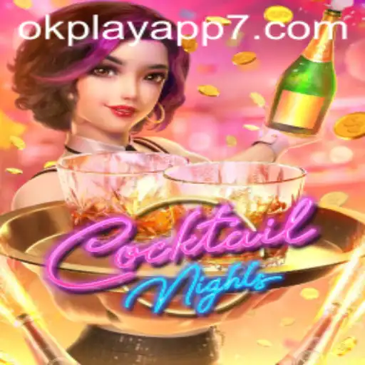 Experience the Excitement of CocktailNights: Engage with the Okplay App