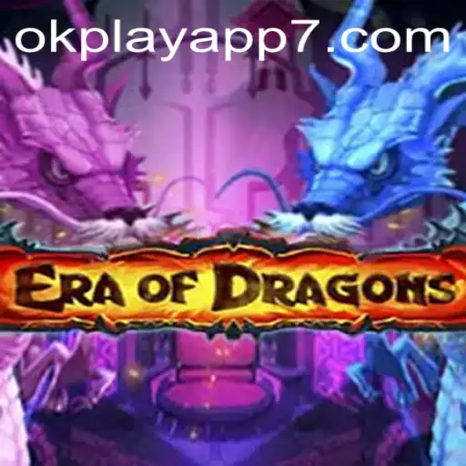 Exploring the Fascinating World of EraOfDragons on Okplay App