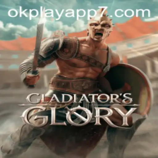 The Rise of GladiatorsGlory: Exploring the New Sensation on the OkPlay App
