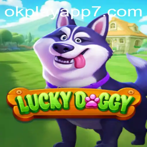 Discover the Thrills of LuckyDoggy on the OKPlay App