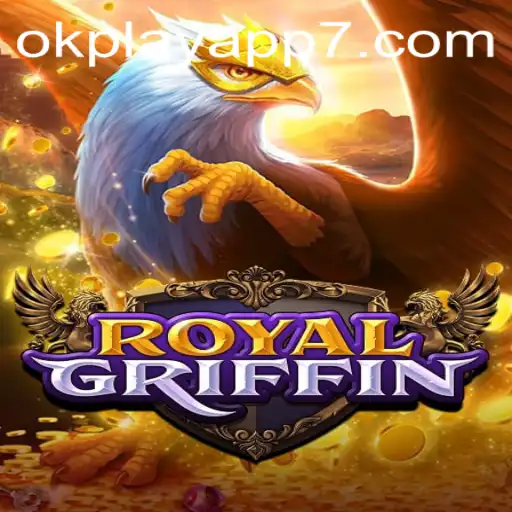 Discovering the World of RoyalGriffin: A New Adventure on Okplay App