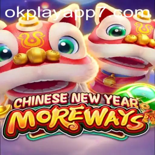 Exploring the Exciting World of 'CHINESENEWYEARMOREWAYS' on the Okplay App