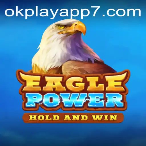 EaglePower: Dive Into the Adventure on the OkPlay App