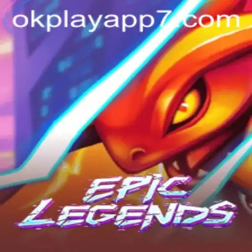 EpicLegends: A Deep Dive into the Game Phenomenon and the Role of OkPlay App