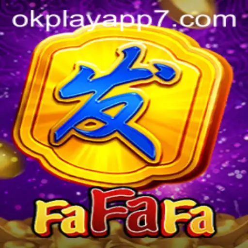 Exploring FaFaFa Game on Okplay App