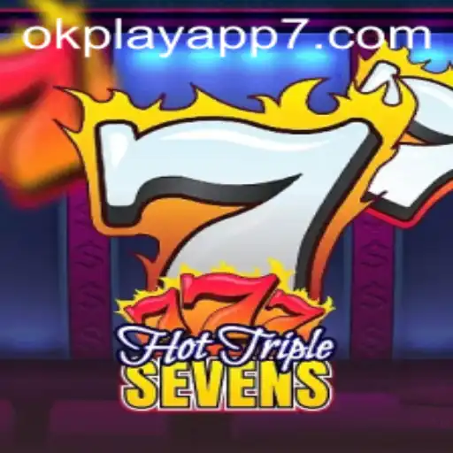 Discover the Thrills of HotTripleSevens on the OkPlay App