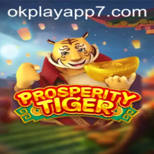 Exploring ProsperityTiger: A Thrilling Addition to the OkPlay App