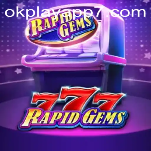 Mastering RapidGems777 on the OkPlay App: Strategies, Rules, and Game Mechanics