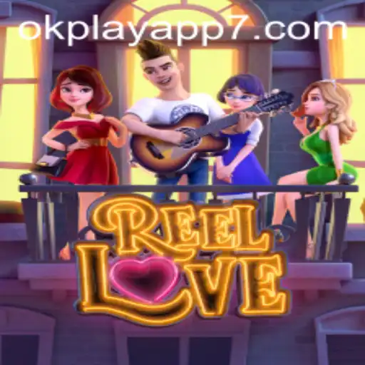 ReelLove: A Comprehensive Overview of the Exciting OKPlay App Game