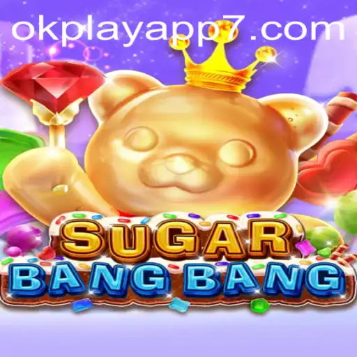 Exploring the Exciting World of SUGARBANGBANG on the okplay App