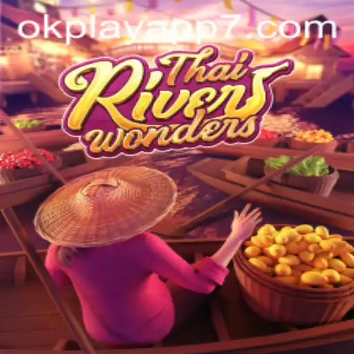 Exploring the Excitement of ThaiRiverWonders on the OkPlay App