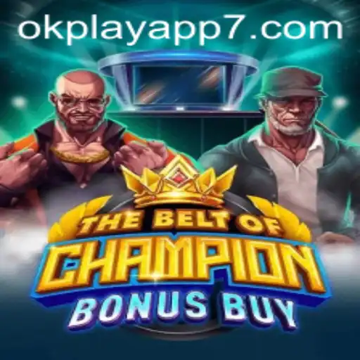 TheBeltOfChampionBonusBuy: A Comprehensive Guide to the Okplay App's Latest Sensation