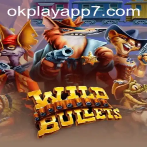 Discover the Thrill of WildBullets on the OkPlay App